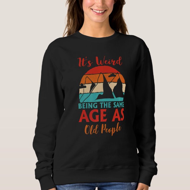 Sudadera Es Raro Ser De La Misma Edad Que Los Camping De Lo (Anverso)