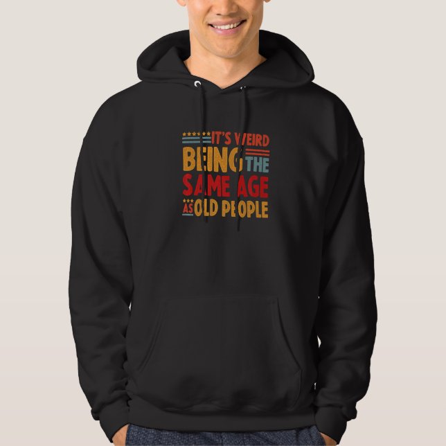 Sudadera Es Raro Ser De La Misma Edad Que Los Mayores. (Anverso)