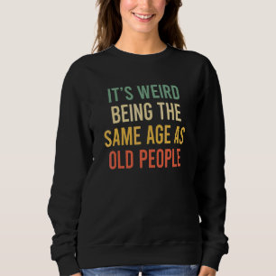 Sudadera Es Raro Ser De La Misma Edad Que Los Mayores 3