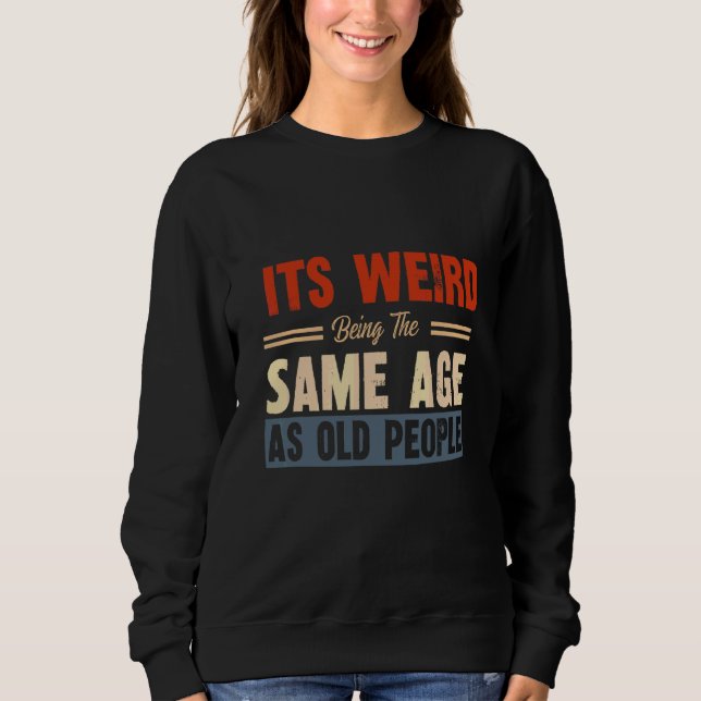 Sudadera Es raro ser de la misma edad que los mayores de 4  (Anverso)