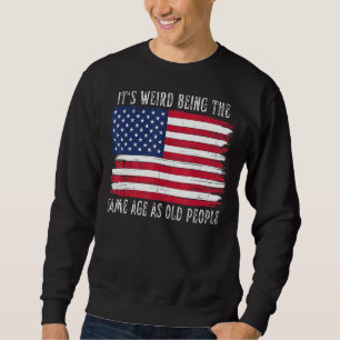 Sudadera Es raro ser de la misma edad que los viejos estado
