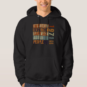 Sudadera Es raro ser de la misma edad que nacen los anciano