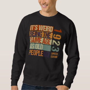 Sudadera Es raro ser de la misma edad que nacen los anciano