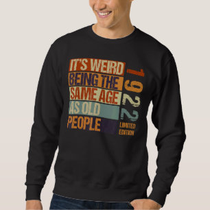 Sudadera Es raro ser de la misma edad que nacen los anciano
