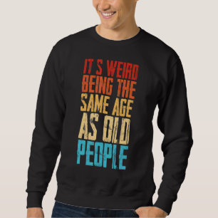 Sudadera Es raro ser de la misma edad que retro la gente ma