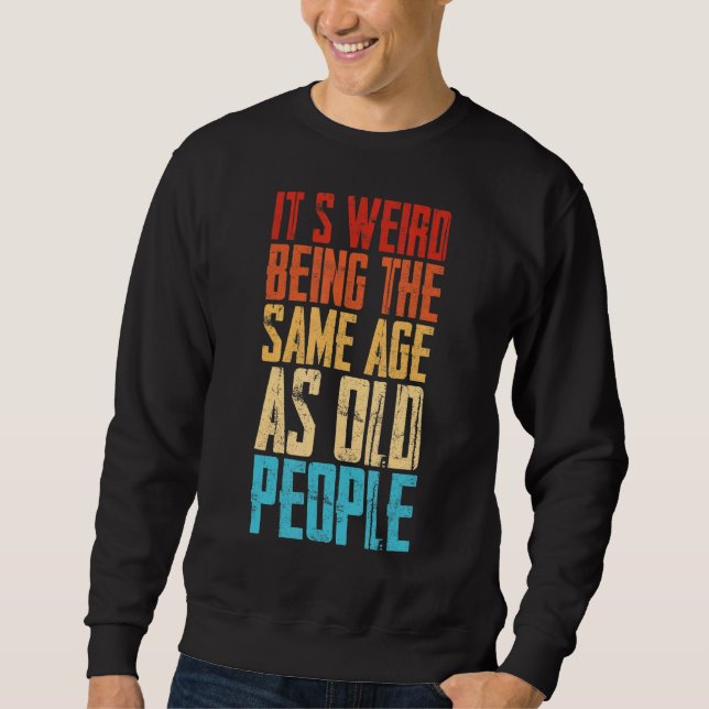 Sudadera Es raro ser de la misma edad que retro la gente ma (Anverso)