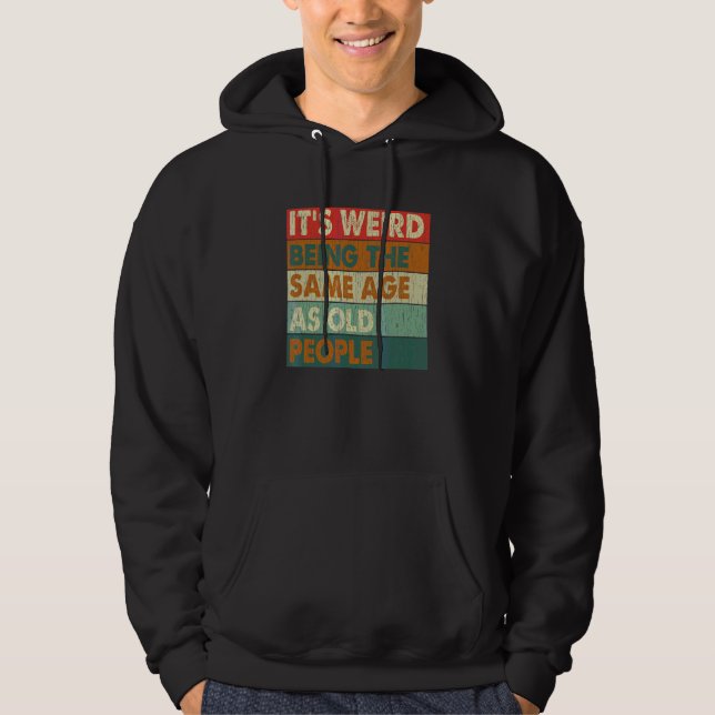 Sudadera Es raro ser de la misma edad que retro la gente ma (Anverso)
