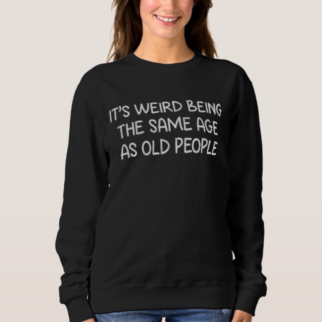 Sudadera Es raro ser de la misma edad que retro la gente ma (Anverso)