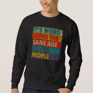 Sudadera Es raro ser de la misma edad que retro la gente ma