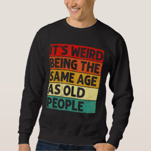 Sudadera Es raro ser de la misma edad que retro la gente ma