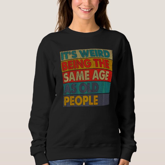 Sudadera Es raro ser de la misma edad que retro la gente ma (Anverso)