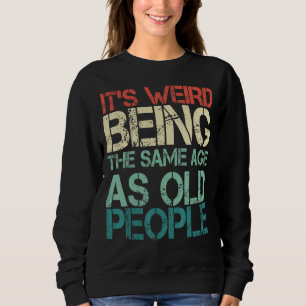 Sudadera Es raro ser de la misma edad que retro la gente ma