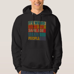 Sudadera Es raro ser de la misma edad que retro la gente ma