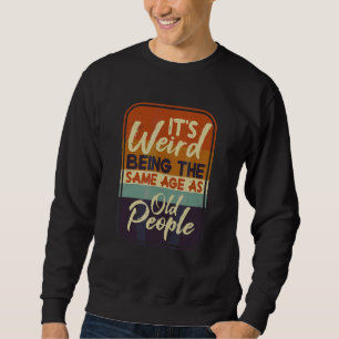 Sudadera Es raro ser de la misma edad que retro la gente ma