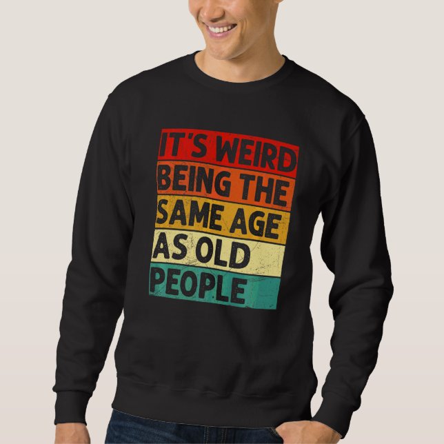 Sudadera Es raro ser de la misma edad que retro la gente ma (Anverso)