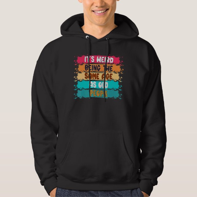 Sudadera Es raro ser de la misma edad que retro la gente ma (Anverso)