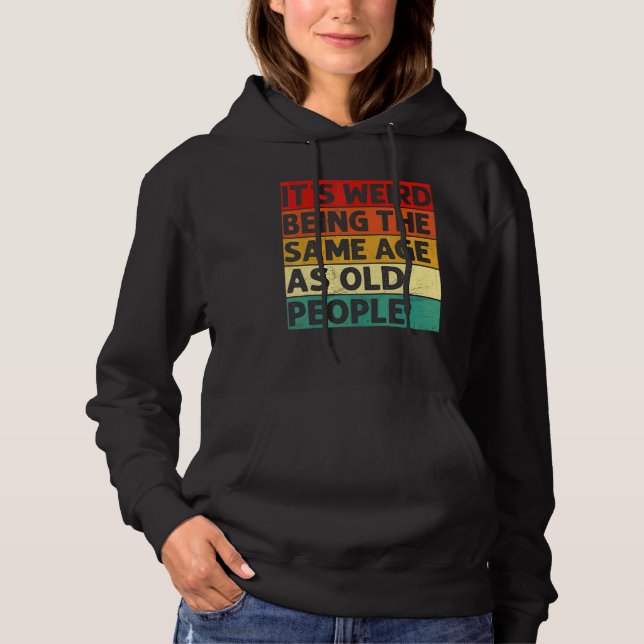 Sudadera Es raro ser de la misma edad que retro la gente ma (Anverso)