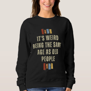 Sudadera Es raro ser de la misma edad que retro la gente ma