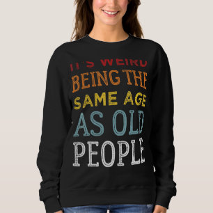 Sudadera Es raro ser de la misma edad que retro la gente ma