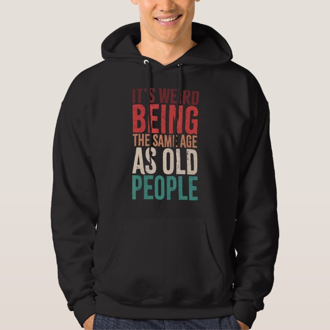 Sudadera Es raro ser de la misma edad que retro la gente ma (Anverso)