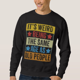 Sudadera Es raro ser de la misma edad que retro la gente ma