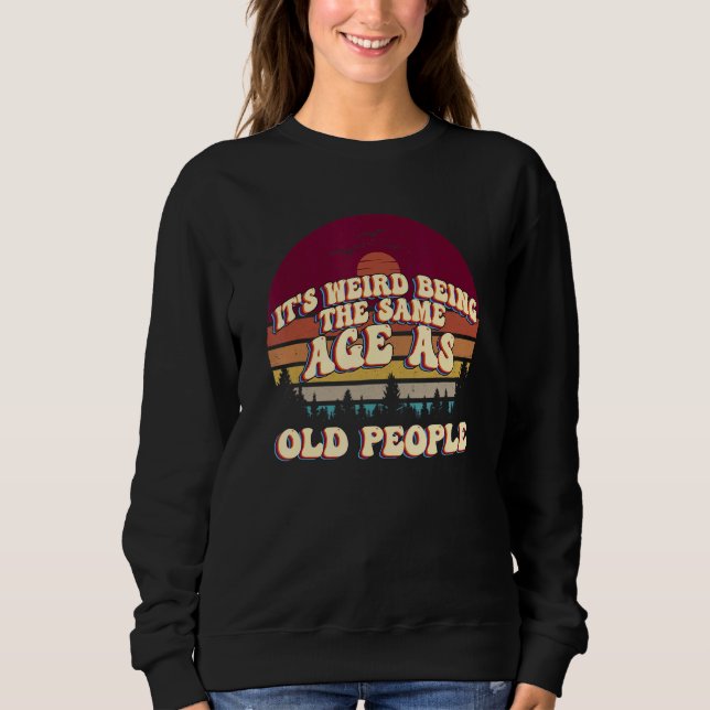 Sudadera Es raro ser de la misma edad que retro la gente ma (Anverso)