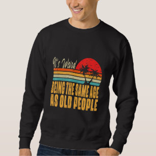 Sudadera Es raro ser de la misma edad que retro la gente ma