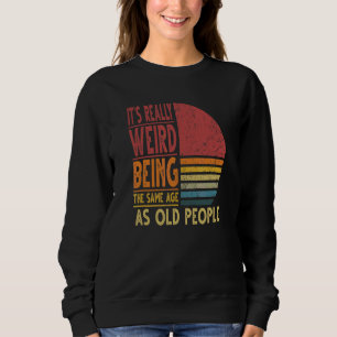 Sudadera Es raro ser de la misma edad que Vintag a los anci