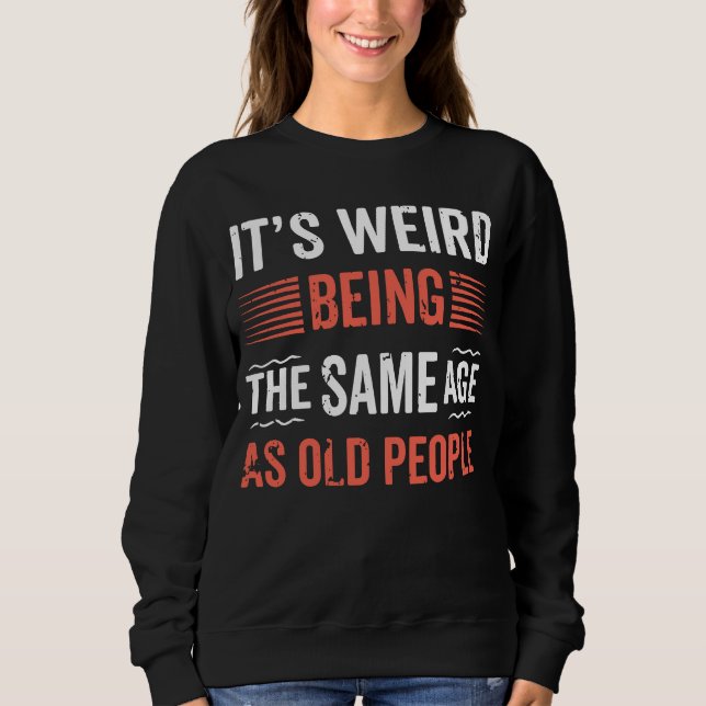 Sudadera Es raro ser la misma edad que la historia de la ge (Anverso)