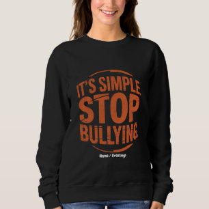 Sudadera Es simple dejar de intimidar a la gente contra el 