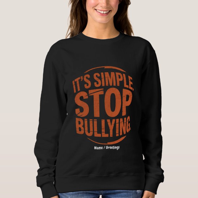 Sudadera Es simple dejar de intimidar a la gente contra el  (Anverso)