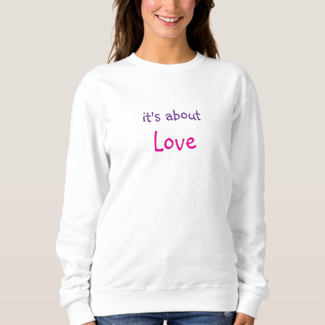 Sudadera Es sobre el mensaje de amor Sweatshirt (Anverso)