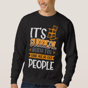 Sudadera Es surrealista ser de la misma edad que los ancian