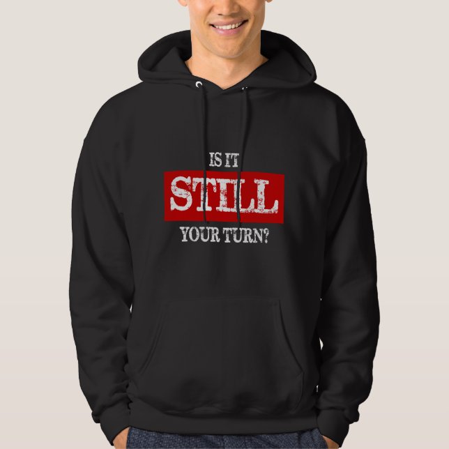 Sudadera ¿Es todavía tu turno (Anverso)