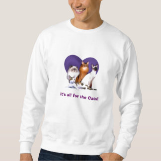Sudadera ¡Es todo para los gatos! ¡Camisetas de todas las