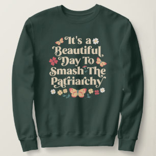 Sudadera Es un bello día para aplastar al patriarcado