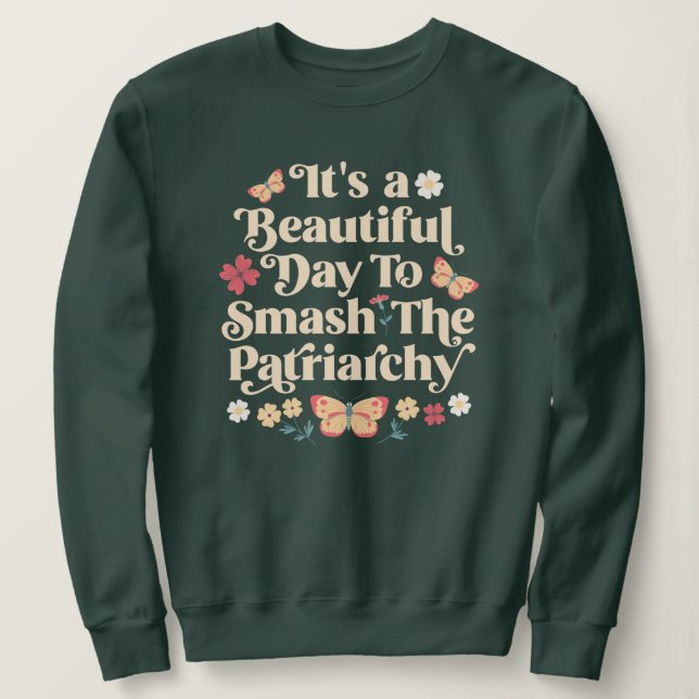 Sudadera Es un bello día para aplastar al patriarcado (Anverso del diseño)