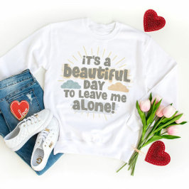 Sudadera Es un bello día para dejarme solo una graciosa cit