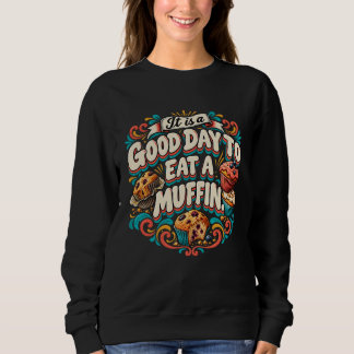 Sudadera Es un buen día para comer un muffin