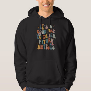 Sudadera Es un buen día para enseñar a los futuros artistas