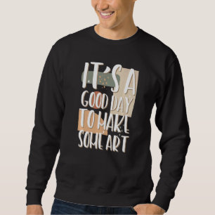 Sudadera Es un buen día para hacer artista maestro hacedor 