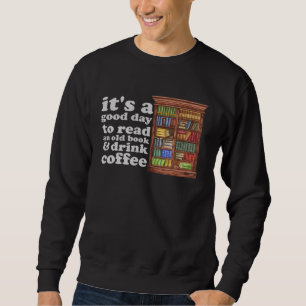 Sudadera Es Un Buen Día Para Leer Un Libro Viejo Y Tomar Ca