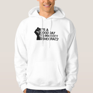 Sudadera Es un buen día para proteger la democracia