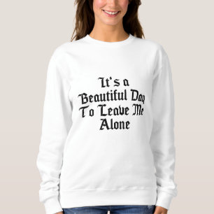 Sudadera Es un día hermoso para dejarme solo