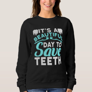 Sudadera Es Un Día Hermoso Para Salvar A Los Dientes