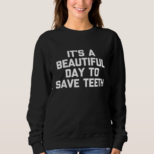 Sudadera Es Un Día Hermoso Para Salvar A Los Dientes Divert (Anverso)