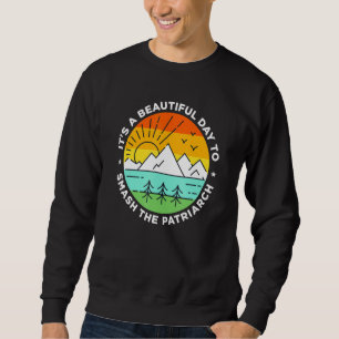 Sudadera Es Un Hermoso Día Para Destruir La Patriarcado Ret
