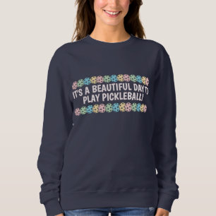 Sudadera Es un hermoso día para jugar Pickleball personaliz
