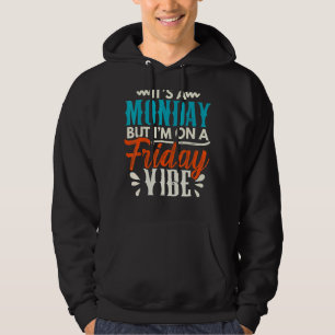 Sudadera Es un lunes, pero estoy en una visita de viernes