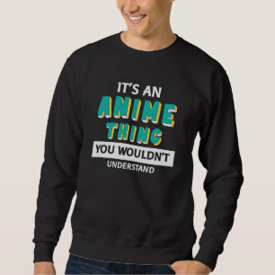 Sudadera Es una Cosa de Anime   Cita para Amante del Anime